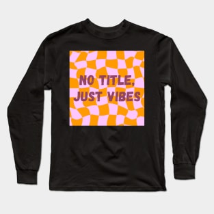 No title, just vibes Long Sleeve T-Shirt